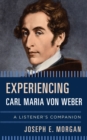 Image for Experiencing Carl Maria von Weber