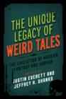 Image for The unique legacy of Weird tales  : the evolution of modern fantasy and horror