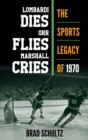 Image for Lombardi dies, Orr flies, Marshall cries: the sports legacy of 1970