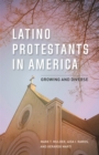 Image for Latino Protestants in America : Growing and Diverse