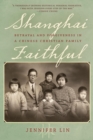 Image for Shanghai faithful: betrayal and forgiveness in a Chinese Christian family