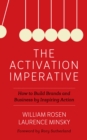 Image for The Activation Imperative : How to Build Brands and Business by Inspiring Action