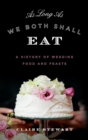 Image for As long as we both shall eat: a history of wedding food and feasts