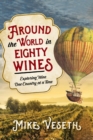 Image for Around the world in eighty wines : exploring wine one country at a time