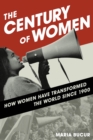 Image for The century of women  : how women have transformed the world since 1900