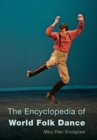Image for The encyclopedia of world folk dance