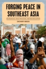 Image for Forging peace in Southeast Asia  : insurgencies, peace processes, and reconciliation