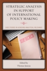 Image for Strategic Analysis in Support of International Policy Making : Case Studies in Achieving Analytical Relevance