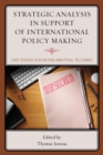 Image for Strategic Analysis in Support of International Policy Making : Case Studies in Achieving Analytical Relevance