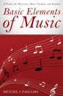 Image for Basic elements of music  : a primer for musicians, music teachers, and students
