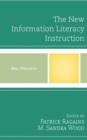 Image for The new information literacy instruction: best practices