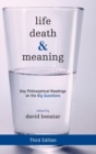 Image for Life, death, and meaning  : key philosophical readings on the big questions