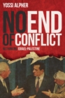 Image for No end of conflict: rethinking Israel-Palestine
