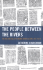 Image for The people between the rivers  : the rise and fall of a bronze drum culture, 200-750 CE
