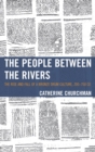 Image for The people between the rivers: the rise and fall of a bronze drum culture, 200-750 CE