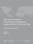 Image for Alternative governance in the Northern Triangle and implications for U.S. foreign policy: finding logic within chaos