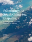 Image for Examining the South China Sea disputes: papers from the fifth annual CSIS South China Sea Conference