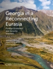 Image for Georgia in a Reconnecting Eurasia : Foreign Economic and Security Interests