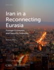 Image for Iran in a reconnecting Eurasia  : foreign economic and security interests