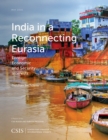Image for India in a Reconnecting Eurasia : Foreign Economic and Security Interests