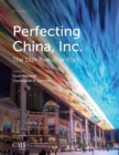 Image for Perfecting China, Inc.: China&#39;s 13th Five-Year Plan