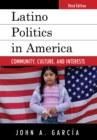 Image for Latino politics in America: community, culture, and interests