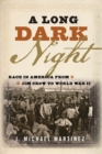 Image for A long dark night  : race in America from Jim Crow to World War II
