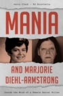 Image for Mania and Marjorie Diehl-Armstrong: inside the mind of a female serial killer