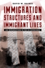 Image for Immigration structures and immigrant lives: an introduction to the U.S. experience