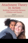 Image for Attachment theory in action  : building connections between children and parents