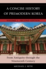 Image for A Concise History of Premodern Korea