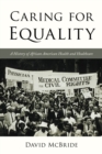 Image for Caring for equality  : a history of African American health and healthcare