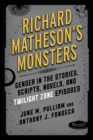 Image for Richard Matheson&#39;s monsters  : gender in the stories, scripts, novels, and Twilight zone episodes