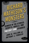 Image for Richard Matheson&#39;s monsters: gender in the stories, scripts, novels, and Twilight zone episodes