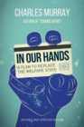 Image for In our hands: a plan to replace the welfare state