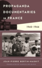 Image for Propaganda Documentaries in France : 1940-1944