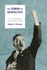 Image for The demon of geopolitics: how Karl Haushofer &quot;educated&quot; Hitler and Hess