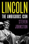 Image for Lincoln : The Ambiguous Icon