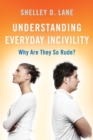 Image for Understanding everyday incivility: why are they so rude?