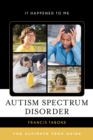 Image for Autism spectrum disorder: the ultimate teen guide