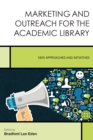 Image for Marketing and outreach for the academic library  : new approaches and initiatives