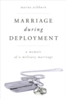 Image for Marriage during deployment: strategies and lessons learned from a military marriage