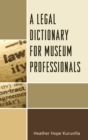 Image for A Legal Dictionary for Museum Professionals