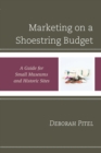 Image for Marketing on a shoestring budget: a guide for small museums and historic sites