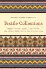 Image for Textile collections  : preservation, access, curation, and interpretation in the digital age