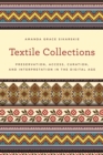 Image for Textile collections: preservation, access, curation, and interpretation in the digital age