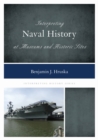 Image for Interpreting Naval History at Museums and Historic Sites