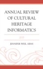 Image for Annual review of cultural heritage informatics, 2015