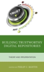 Image for Building trustworthy digital repositories: theory and implementation