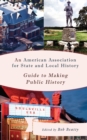 Image for An American Association for State and Local History guide to making public history